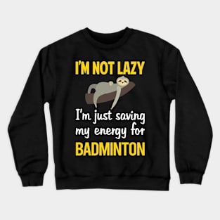 Funny Lazy Badminton Crewneck Sweatshirt